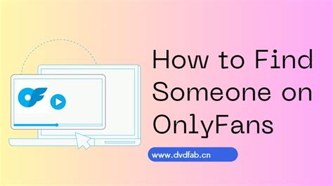 can you find someone on only fans|How To Find Someone On OnlyFans: The Ultimate Search Guide。